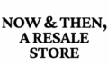 Now & Then, a Resale Store
